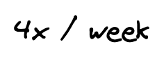 The text: 4x / week