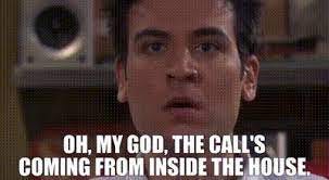 YARN | Oh, my God, the call's coming from inside the house. | How I Met  Your Mother (2005) - S04E20 Romance | Video clips by quotes | 4baa917c | 紗