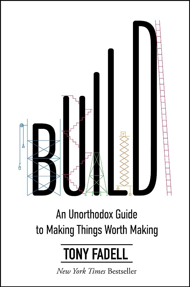Build: An Unorthodox Guide to Making Things Worth Making: 9780063046061:  Fadell, Tony: Books - Amazon.com