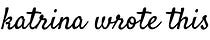 Katrina Wrote This