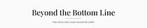 Beyond the Bottom Line