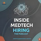 Inside MedTech Hiring