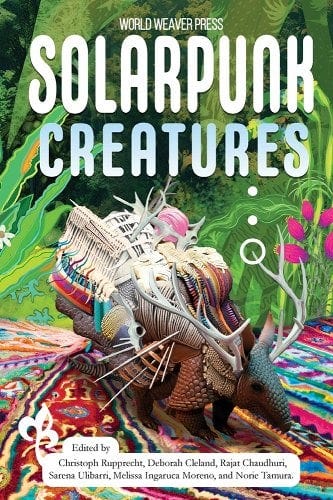 Solarpunk Creatures Edited by Christoph Rupprecht et al by World Weaver Press with lush green background and a constructed creature of armadillo head, antlers and woven back Solarpunk Creatures Edited by Christoph Rupprecht et al by World Weaver Press with lush green background and a constructed creature of armadillo head, antlers and woven back