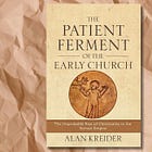 Review: The Patient Ferment of the Early Church, Alan Kreider