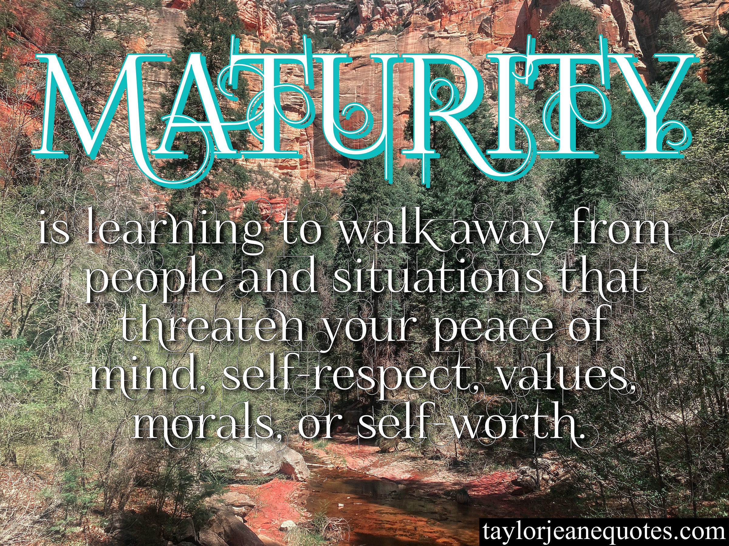 taylor jeane quotes, taylor jeane, taylor wilson, inspirational quotes, motivating quotes, maturity quotes, life quotes, mental quotes, peace of mind quotes, self worth quotes, self respect quotes, self care quotes, mindset quotes, quotes about life, truth quotes, let go quotes, grow quotes, change quotes, oak creek canyon, sedona arizona