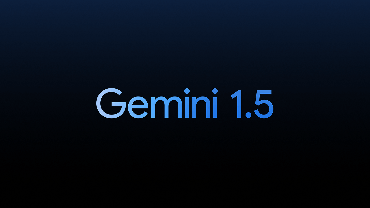 The word “Gemini 1.5” appears in a blue gradient against a black background. The word “Gemini 1.5” appears in a blue gradient against a black background.