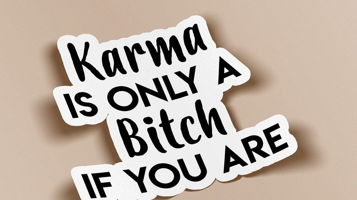 Karma is Not a B*tch, It’s Your Operating System: Stop Being Delulu.