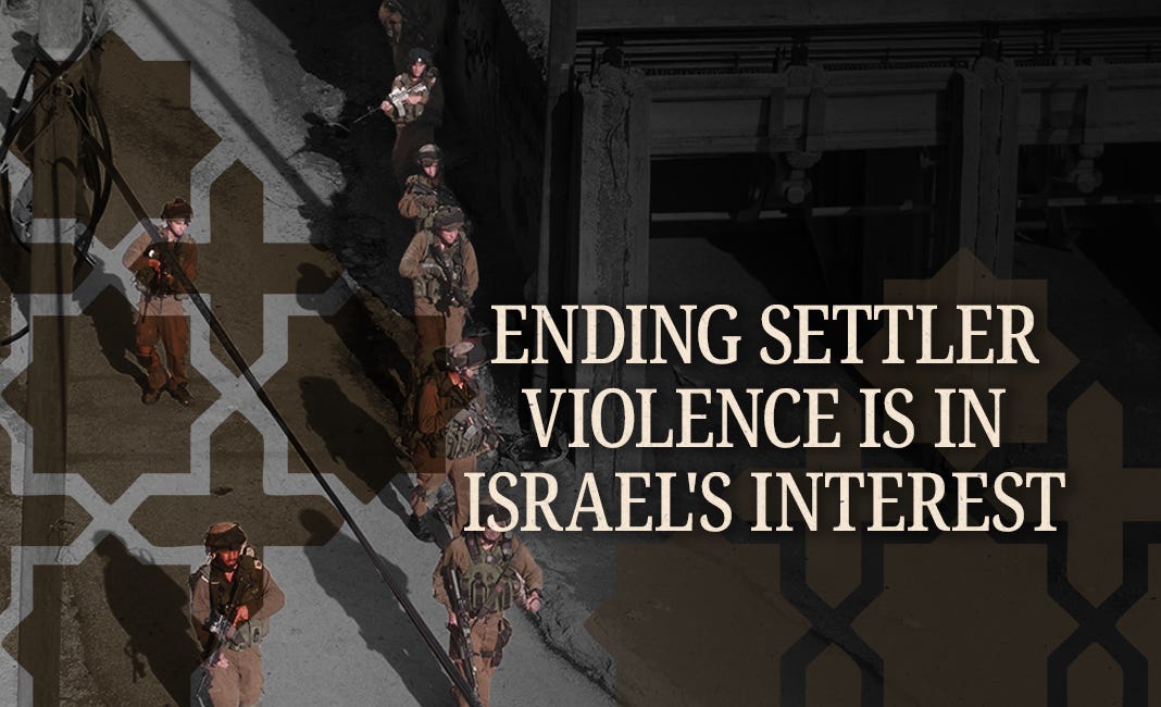 Ending Settler Violence Is in Israel's Interest