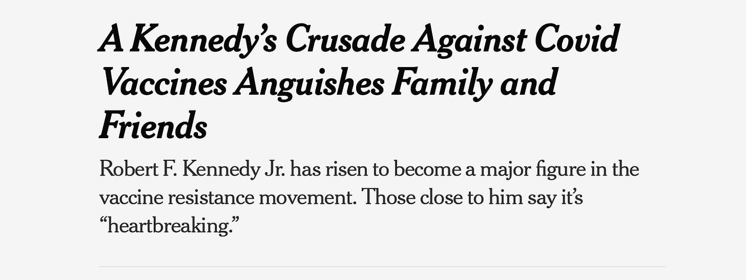 Screenshot of New York Times article heading from February 26th, 2022. Text says: "A Kennedy's Crusade Against Covid Vaccines Anguishes Family and Friends Robert F. Kennedy Jr. has risen to become a major figure in the vaccine resistance movement. Those close to him say it's 'heartbreaking.'"