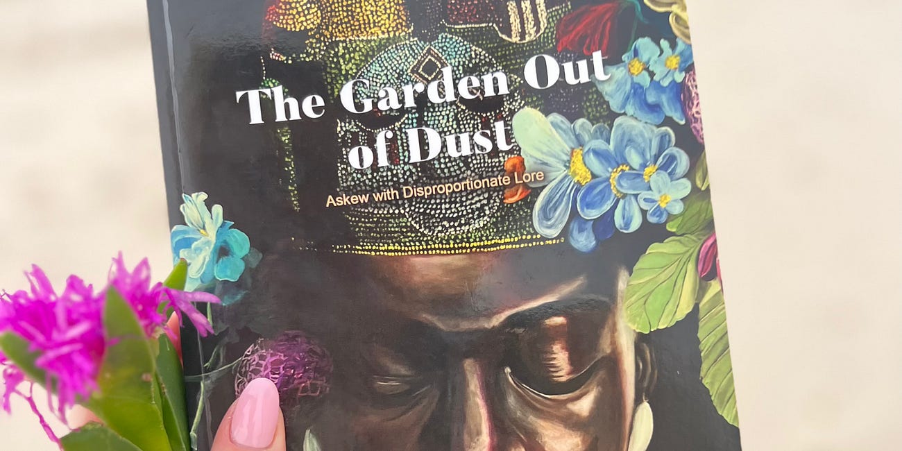 The Garden Out of Dust. Askew with Disproportionate Lore