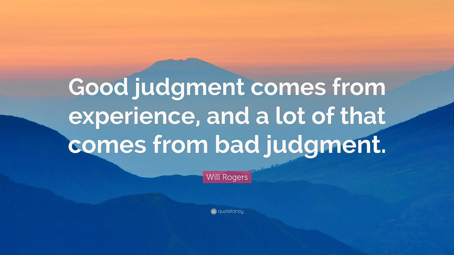 Will Rogers Quote: "Good judgment comes from experience, and a lot of that comes from bad judgment."