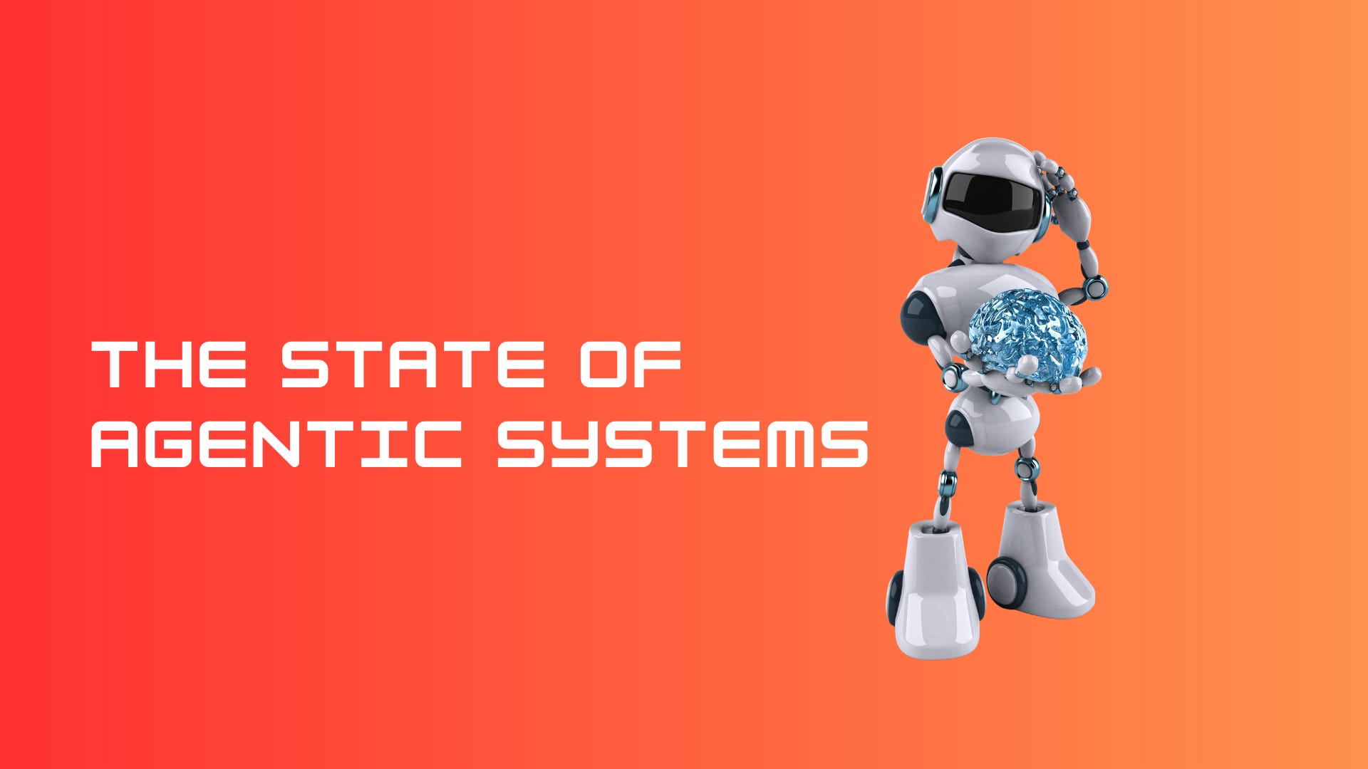 The State of Agentic Systems – July 2025