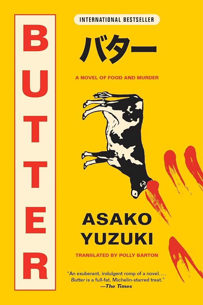 Amazon.com: Butter: A Novel of Food and Murder ― The Cult Japanese  Bestseller about a Serial Killer Cook: 9780063236417: Yuzuki, Asako,  Barton, Polly: Books