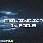 How to Build Top 1% Focus in 11 Weeks