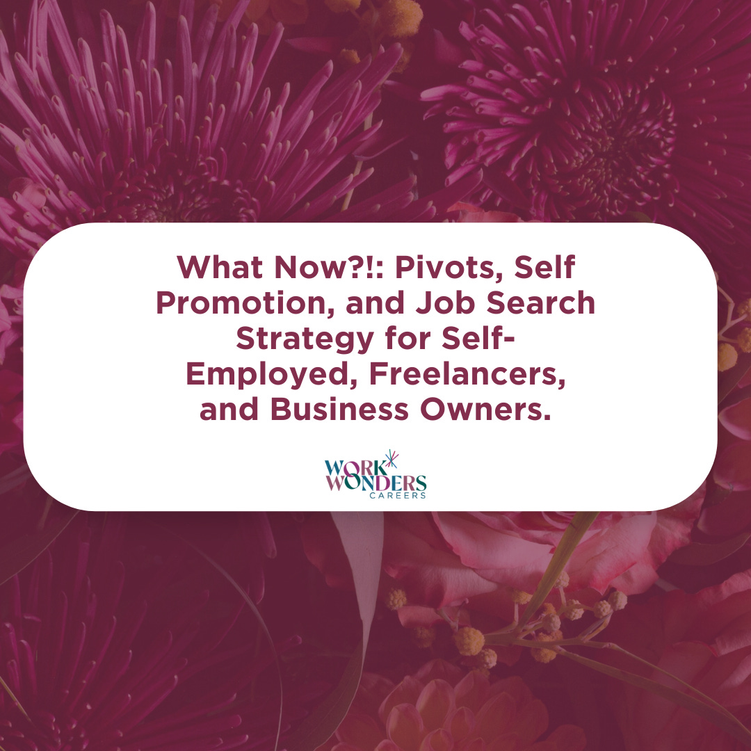 purple flower background with white text box that reads What Now?!: Pivots, Self Promotion, and Job Search Strategy for Self-Employed, Freelancers, and Business Owners
