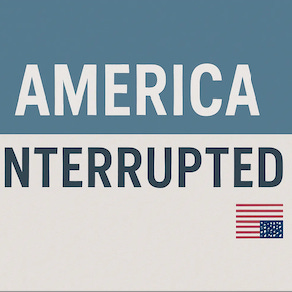 America Interrupted Dispatch 