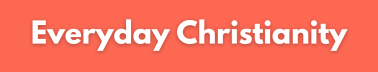 Everyday Christianity 