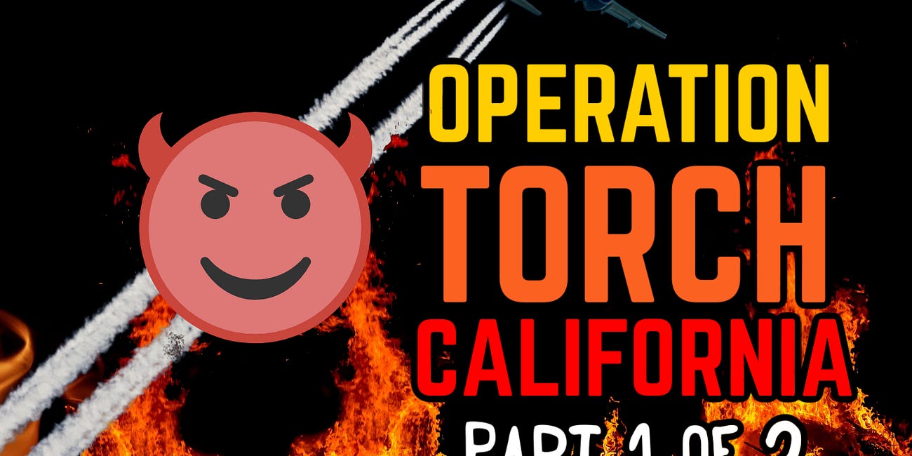 Operation Torch California🔥SERIES: PART 1 of 3✈️ Chemtrails, GeoEngineering