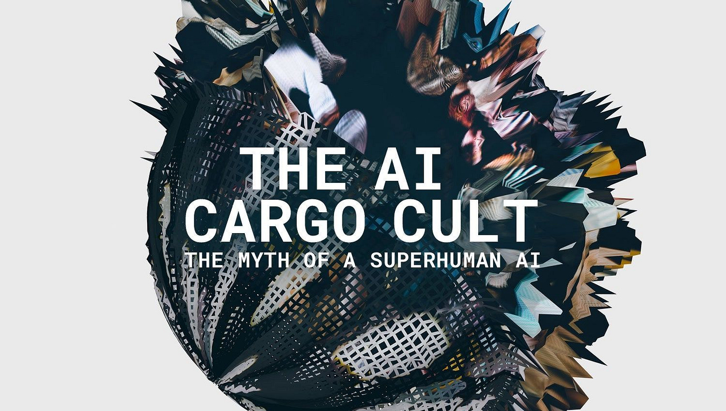 The AI Cargo Cult: The Myth of a Superhuman Artificial Intelligence - Long  Now