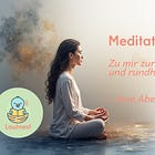 Meditation – Zu mir zurück und rundherum – eine Abenteuerreise
