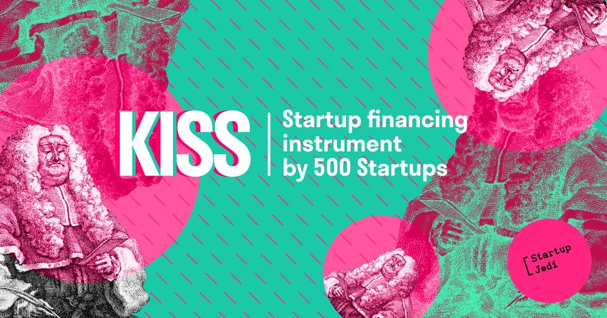 Colorful graphic showing the KISS startup financing instrument by 500 Startups, an alternative to SAFE notes for early-stage fundraising.