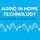Aging in Home Technology