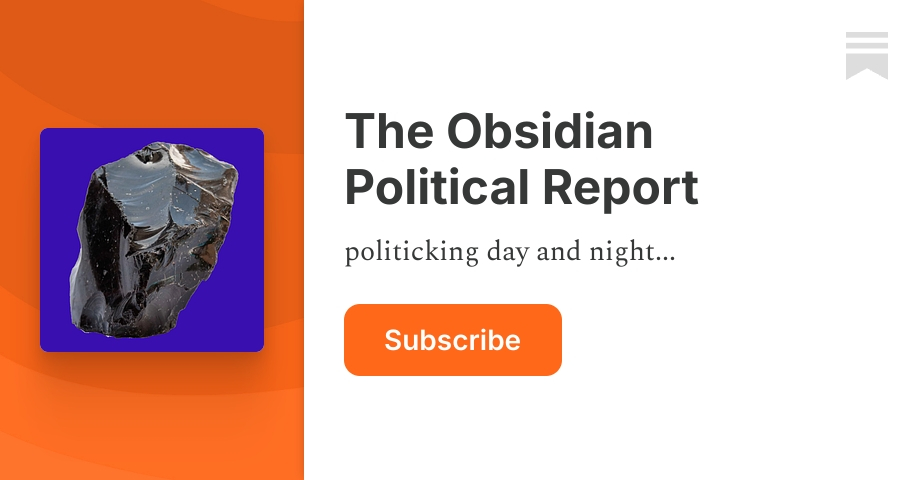 The Obsidian Political Report | Substack