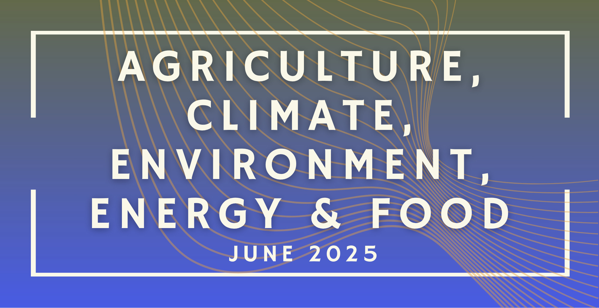 Agriculture, Climate, Environment, Energy & Food: June 2025 Funding  Opportunities