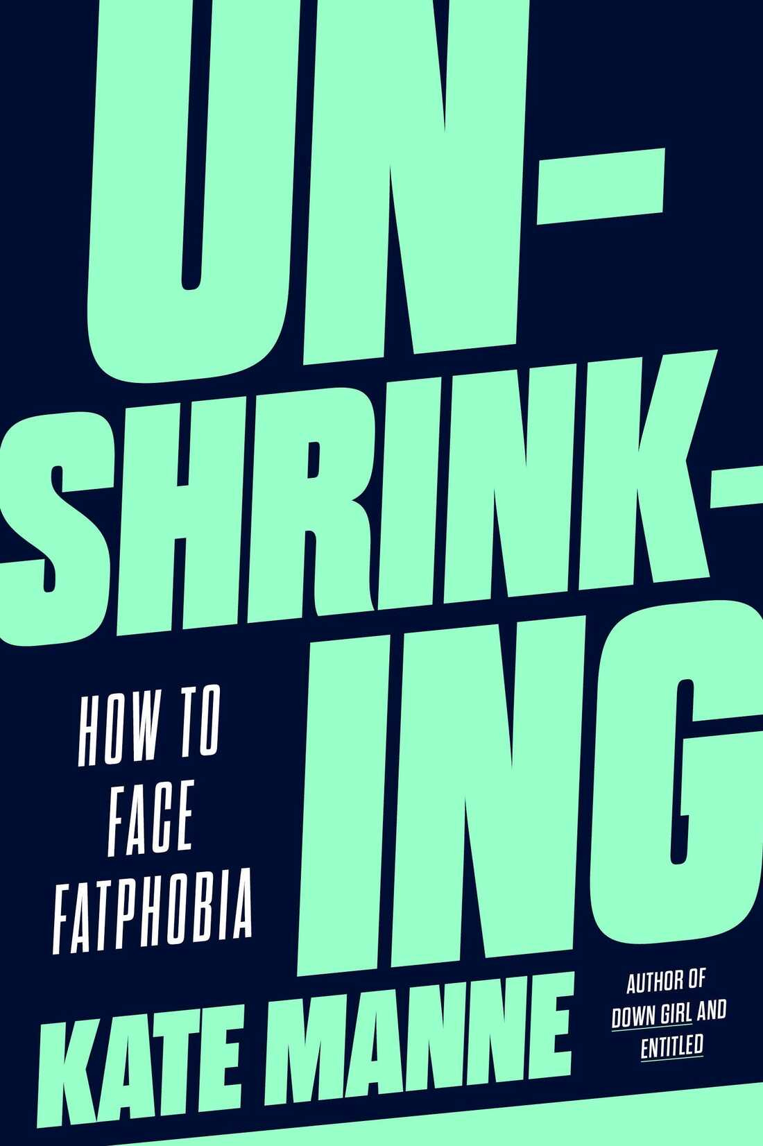 Unshrinking, by Kate Manne