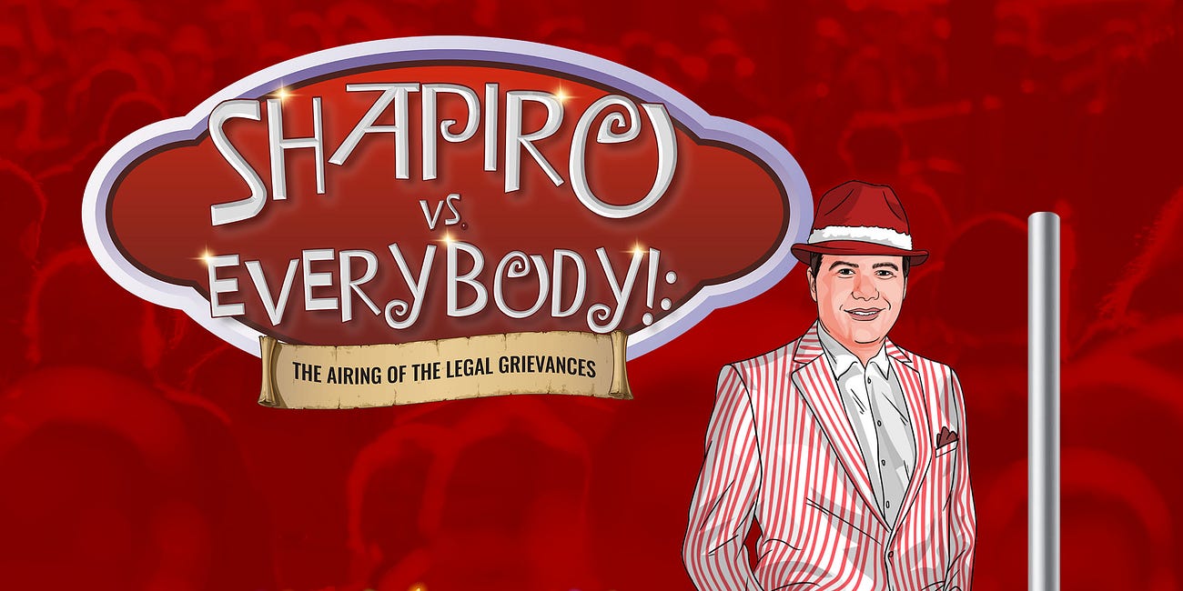 Federalist Society Festivus: Shapiro versus the Rest of Us