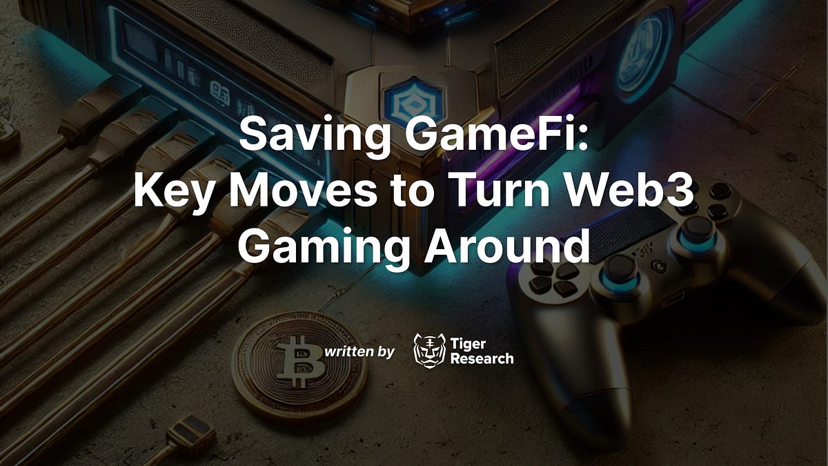 Saving GameFi: Key Moves to Turn Web3 Gaming Around
