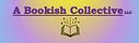 Library of A Bookish Collective, LLC