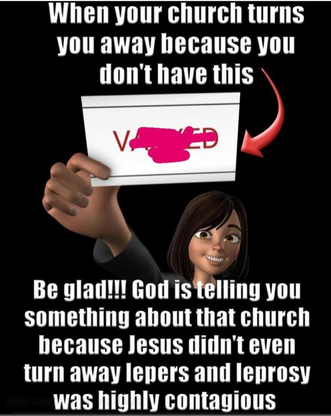 May be an image of 1 person and text that says "When your church turns you away because you don't have this VAOED Be glad!!! God is telling you something about that church because Jesus didn't even turn away lepers and leprosy was highly contagious"