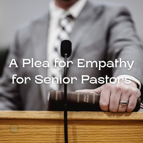 A Plea for Empathy for Senior Pastors, a blog by Gary Thomas