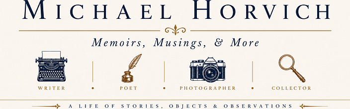 Michael A. Horvich - Memoirs, Meanderings, & More