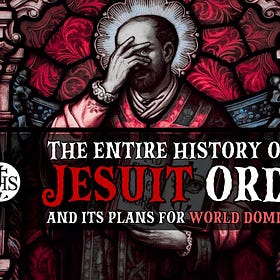The Entire History of the Jesuit Order & its Plans for World Domination [Full Documentary]