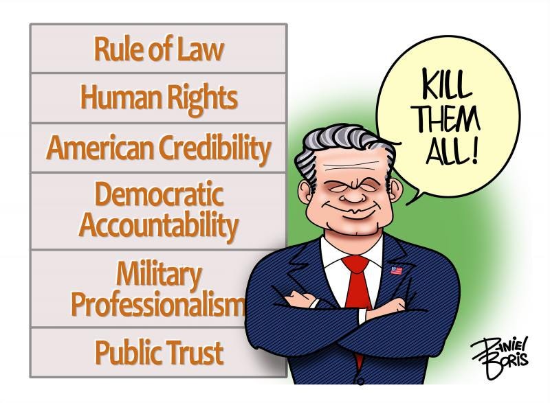 U.S. Defense Secretary Pete Hegseth seen smiling with his arms crossed next to this list: Rule of Law, Human Rights, American Credibility, Democratic Accountability, Military Professionalism, Public Trust. Hegseth: "Kill them all!"
