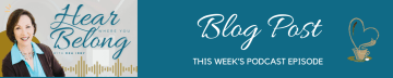 Hear Where You Belong Podcast Blog