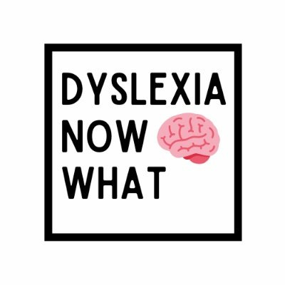 DYSLEXIA NOW WHAT \ud83e\udde0