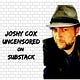 Joshy Cox Uncensored on Substack