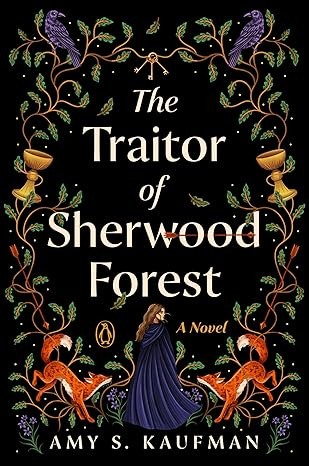 A cover of The Traitor of Sherwood Forest by Amy S. Kaufman A cover of The Traitor of Sherwood Forest by Amy S. Kaufman