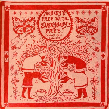 red and tan illustration of of people working on a tree. there are doves and butterflies in the background. Text says "Nobody is free until everybody is free" - Fanny Lou Hamer