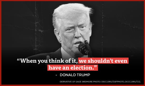 "When you think of it, we shouldn't even have an election." - Donald Trump "When you think of it, we shouldn't even have an election." - Donald Trump