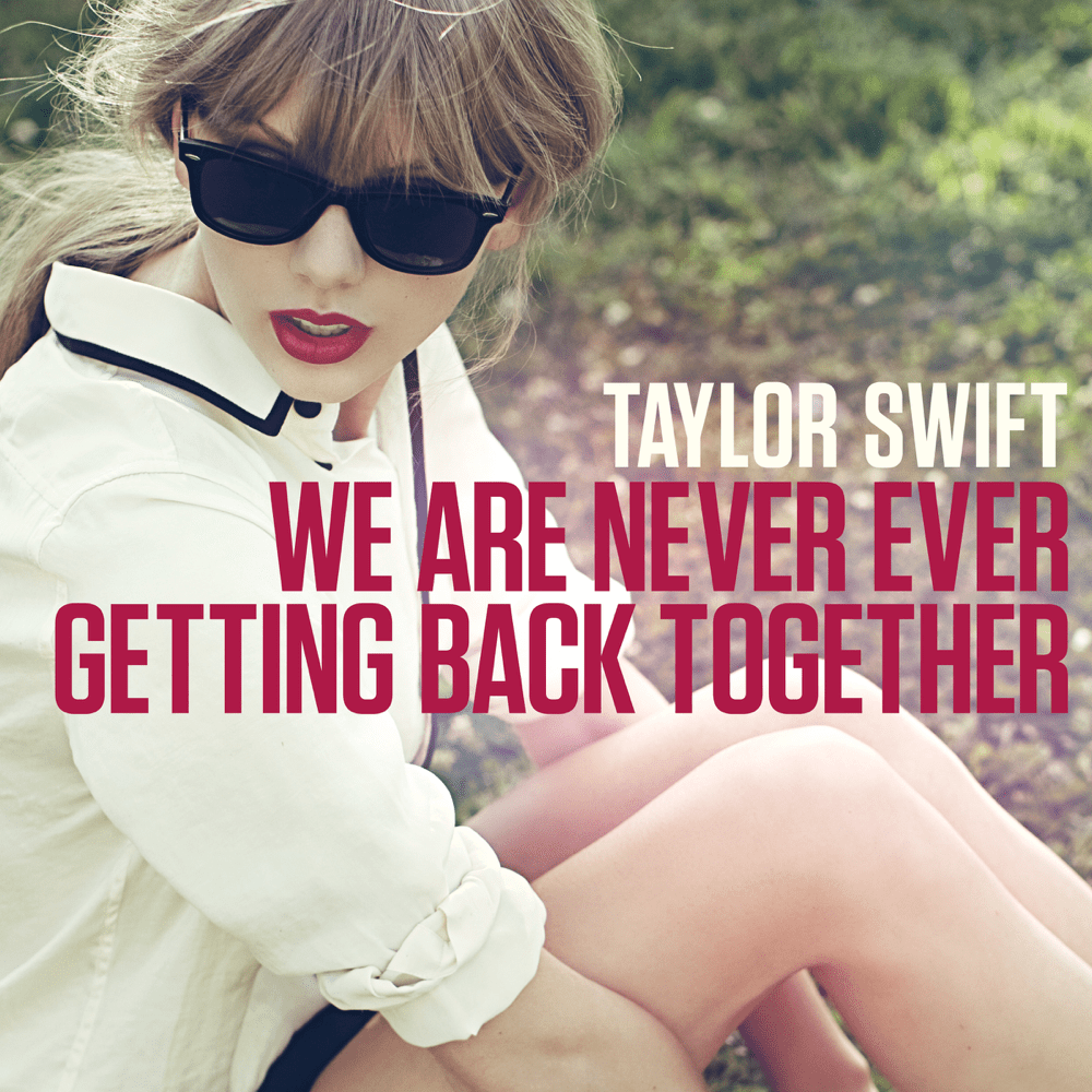 Taylor Swift – We Are Never Ever Getting Back Together Lyrics | Genius  Lyrics