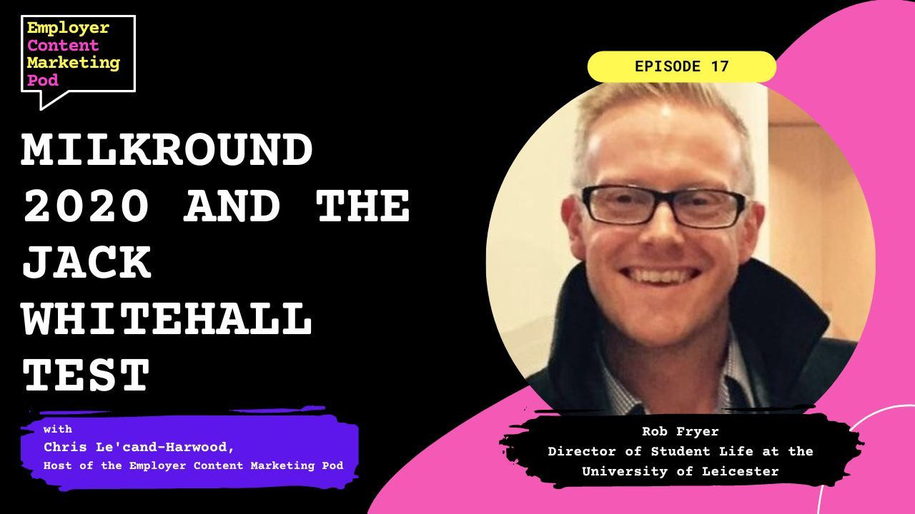 E17: Early Careers Marketing, Milkround 2020, and The Jack Whitehall Test! E17: Early Careers Marketing, Milkround 2020, and The Jack Whitehall Test!