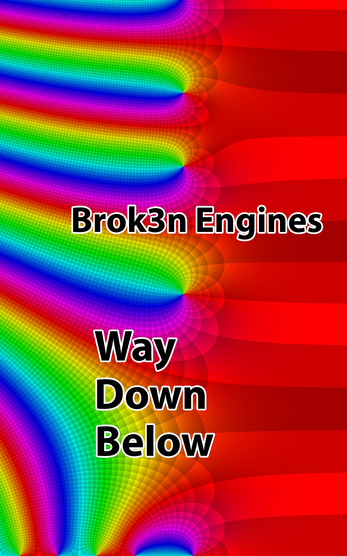 Way Down Below - Brok3n Engines