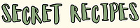 Secret Recipes
