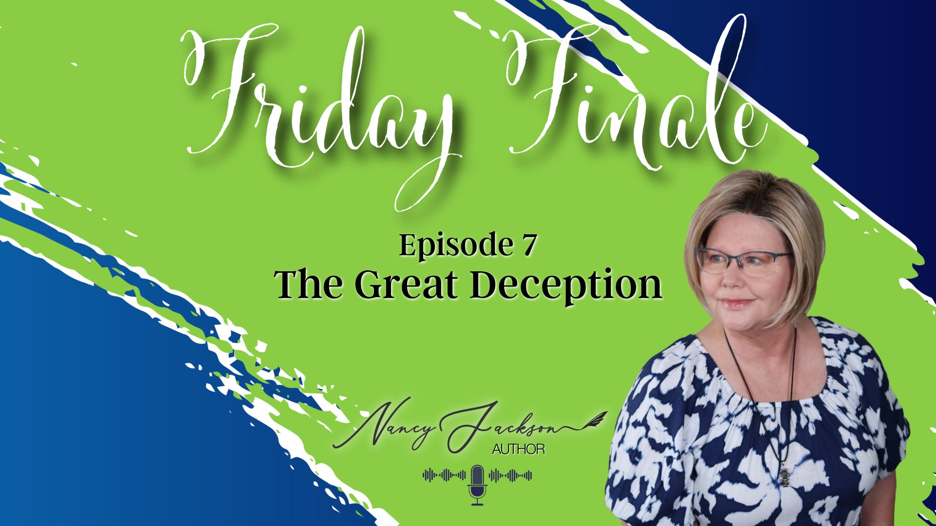 Friday Finale | The Great Deception – Episode 7