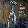 Let The Dog Sing