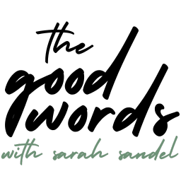 The Good Words with Sarah Sandel